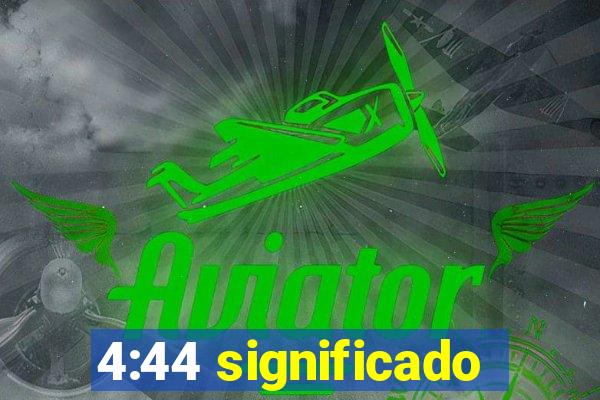 4:44 significado