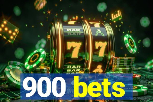 900 bets