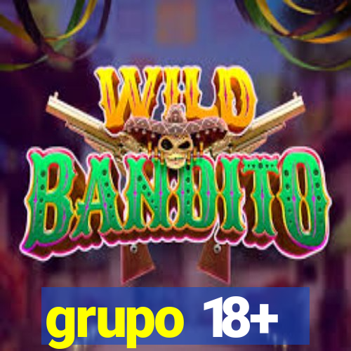 grupo 18+