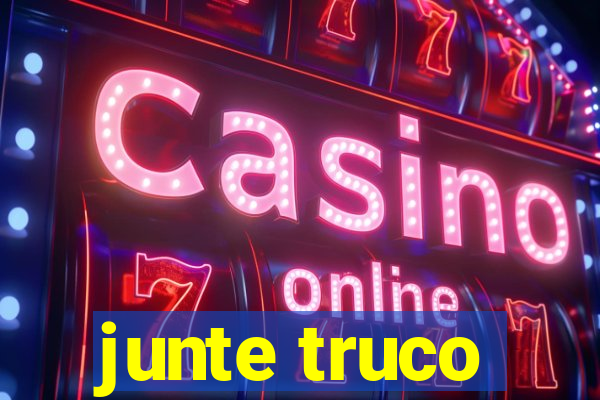 junte truco