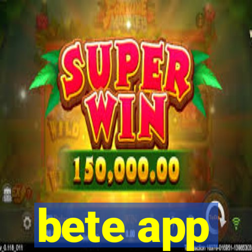bete app