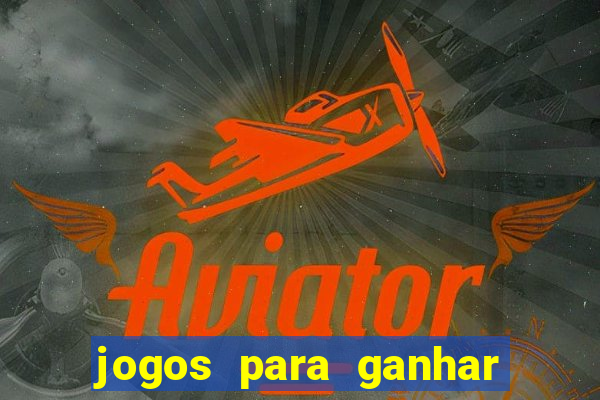 jogos para ganhar dinheiro de verdade sem depositar