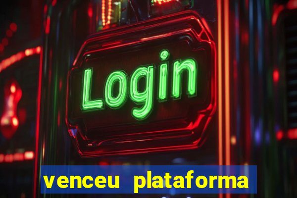 venceu plataforma de jogos
