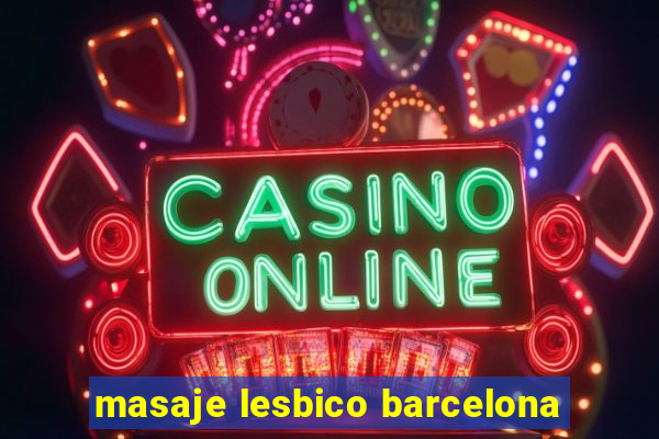 masaje lesbico barcelona