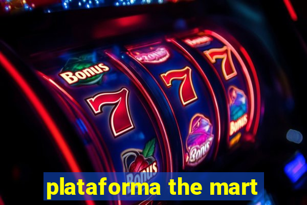 plataforma the mart