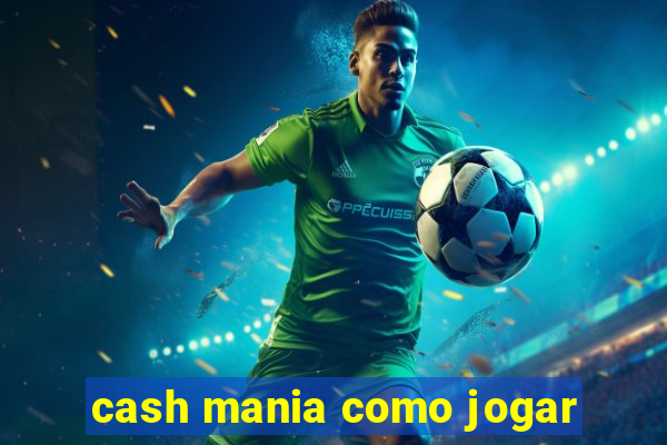 cash mania como jogar
