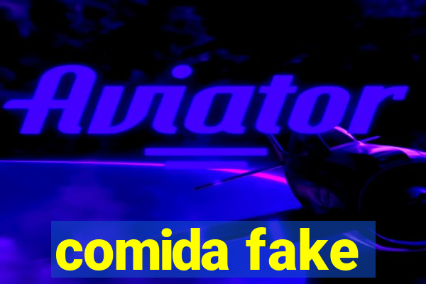 comida fake