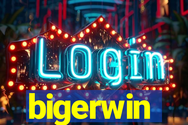 bigerwin