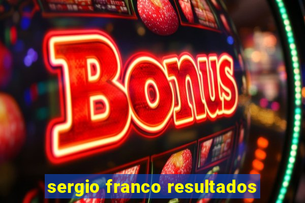 sergio franco resultados
