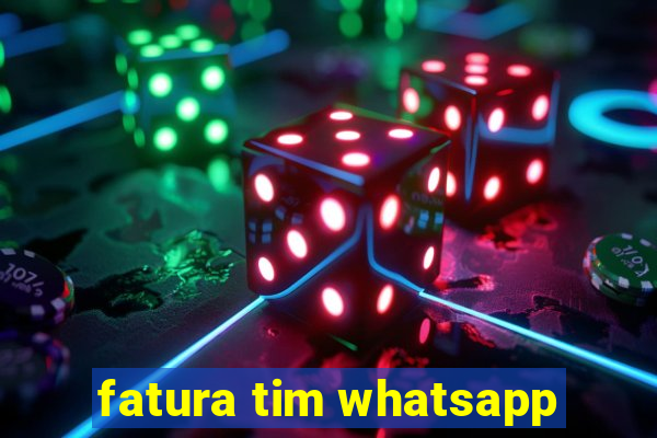 fatura tim whatsapp