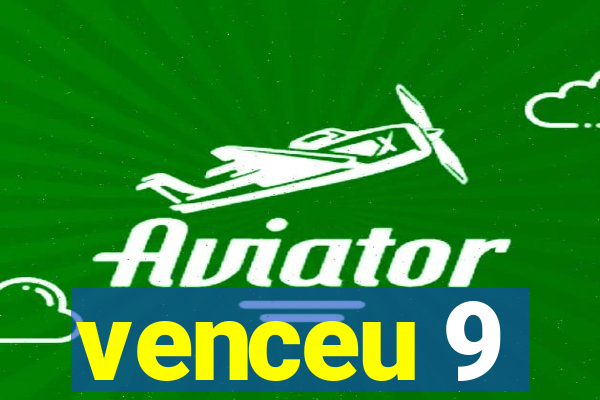 venceu 9
