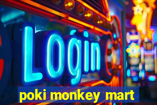 poki monkey mart
