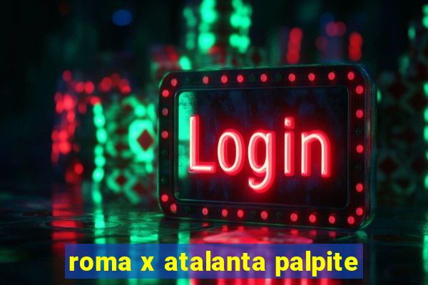 roma x atalanta palpite