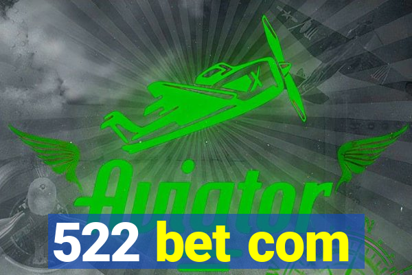 522 bet com