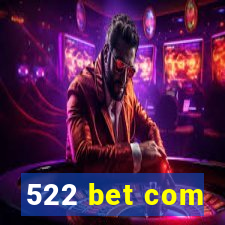 522 bet com
