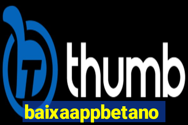 baixaappbetano