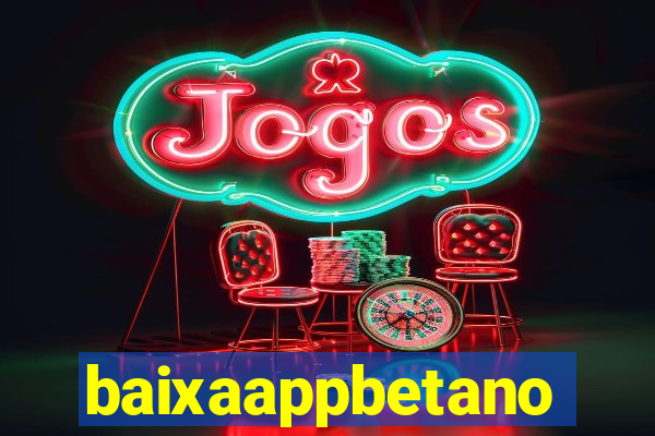baixaappbetano