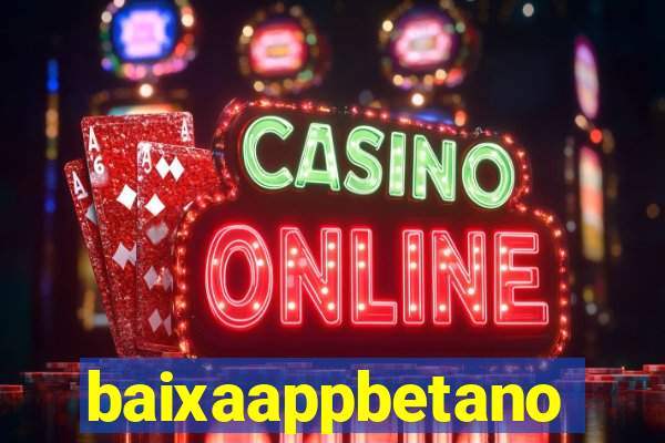 baixaappbetano