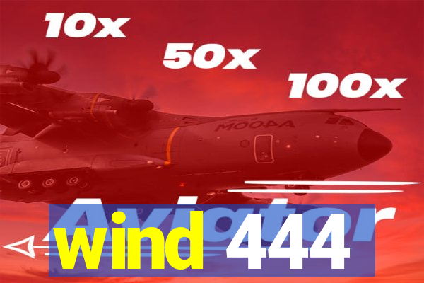 wind 444