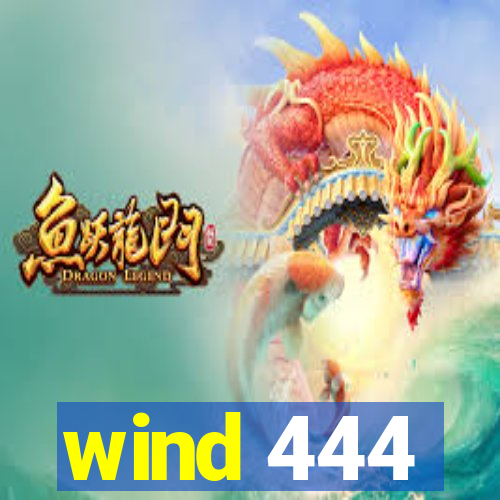 wind 444