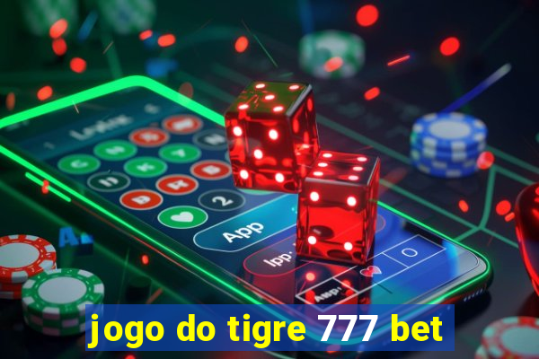 jogo do tigre 777 bet