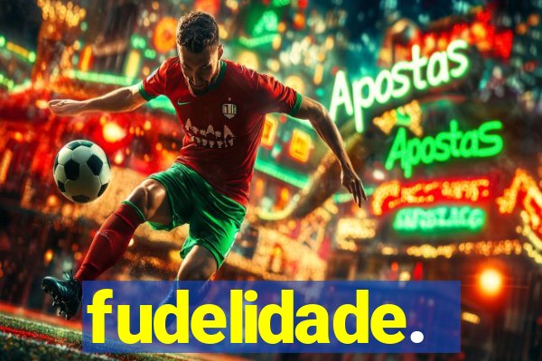 fudelidade.