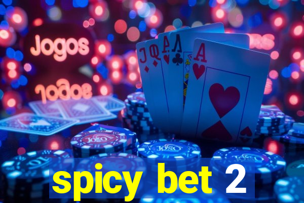 spicy bet 2
