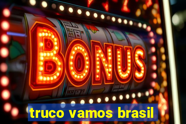 truco vamos brasil