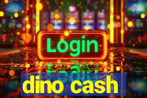 dino cash