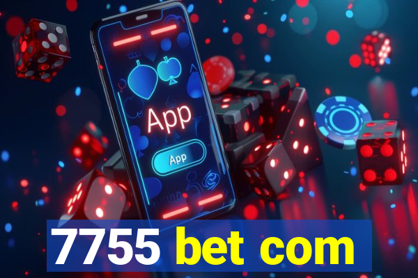 7755 bet com