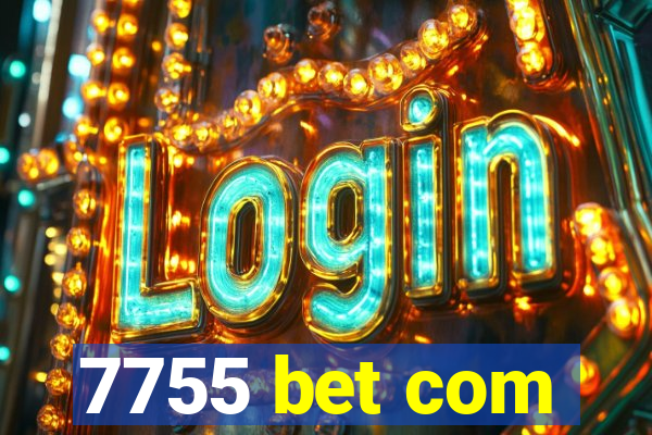 7755 bet com