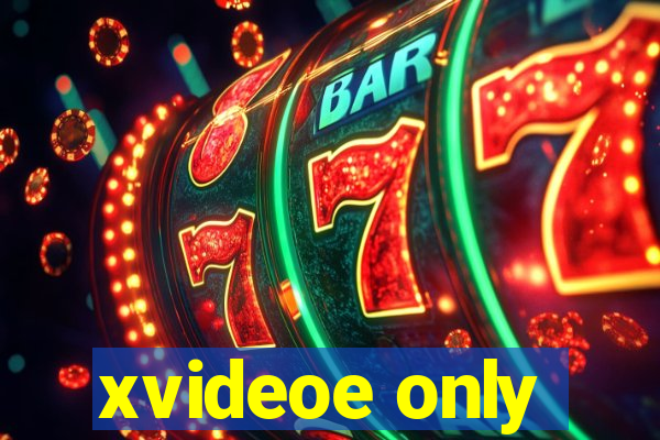 xvideoe only