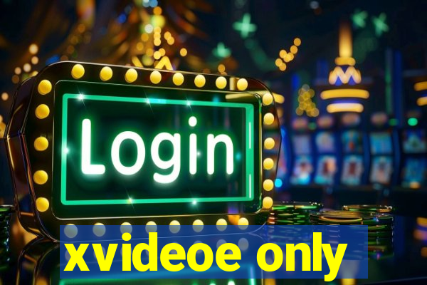 xvideoe only
