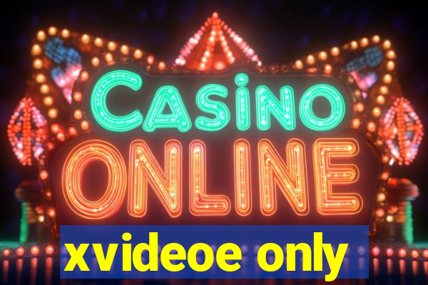 xvideoe only