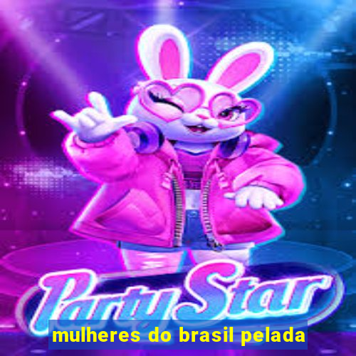 mulheres do brasil pelada