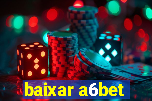 baixar a6bet