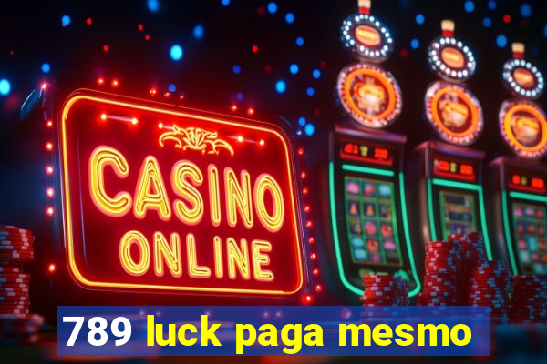 789 luck paga mesmo