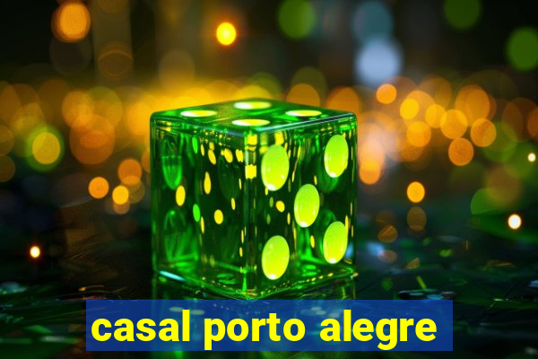 casal porto alegre