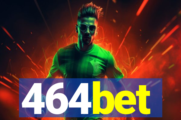 464bet