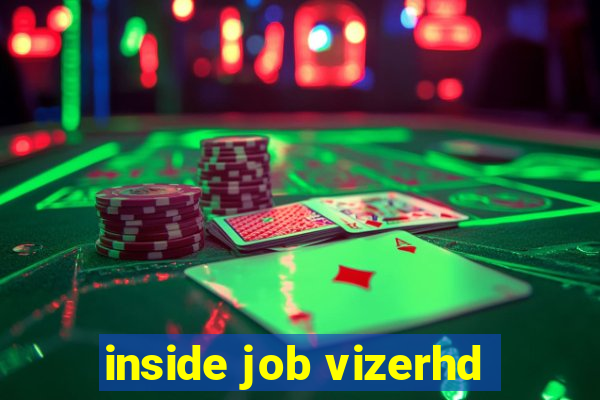 inside job vizerhd