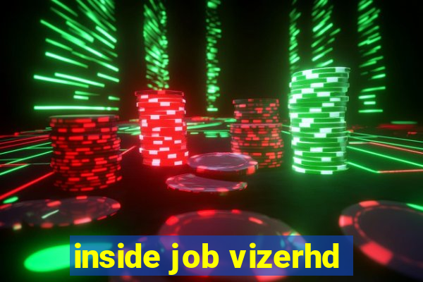 inside job vizerhd