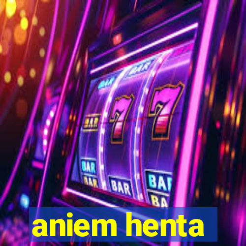aniem henta