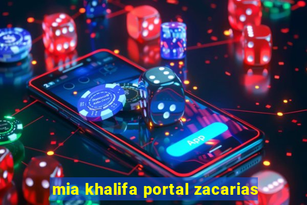 mia khalifa portal zacarias