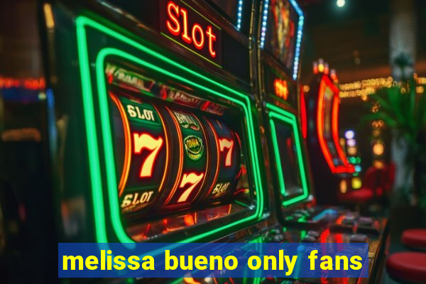 melissa bueno only fans