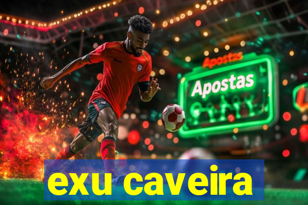exu caveira