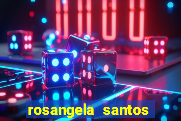 rosangela santos jornalista por onde anda