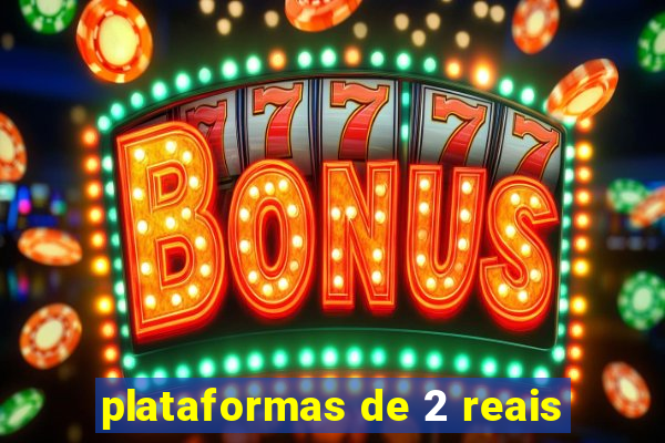 plataformas de 2 reais