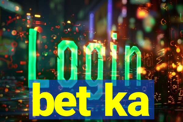 bet ka