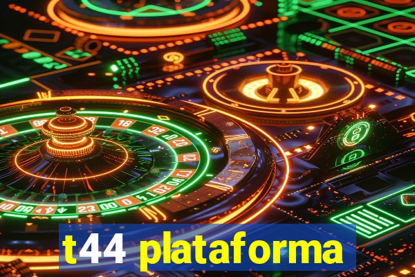 t44 plataforma