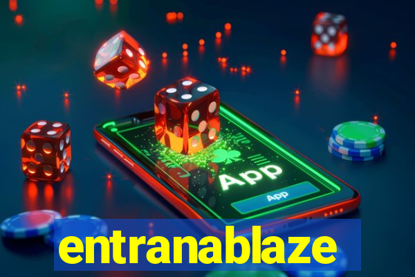 entranablaze